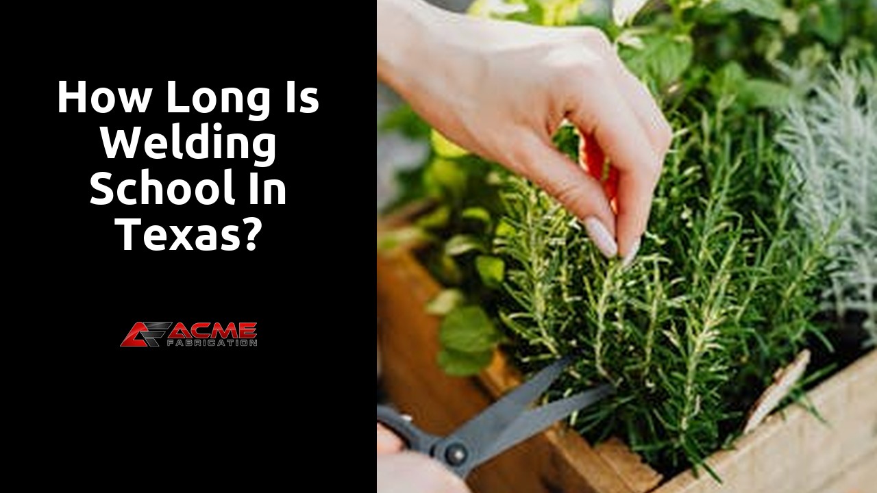 How long is welding school in Texas?