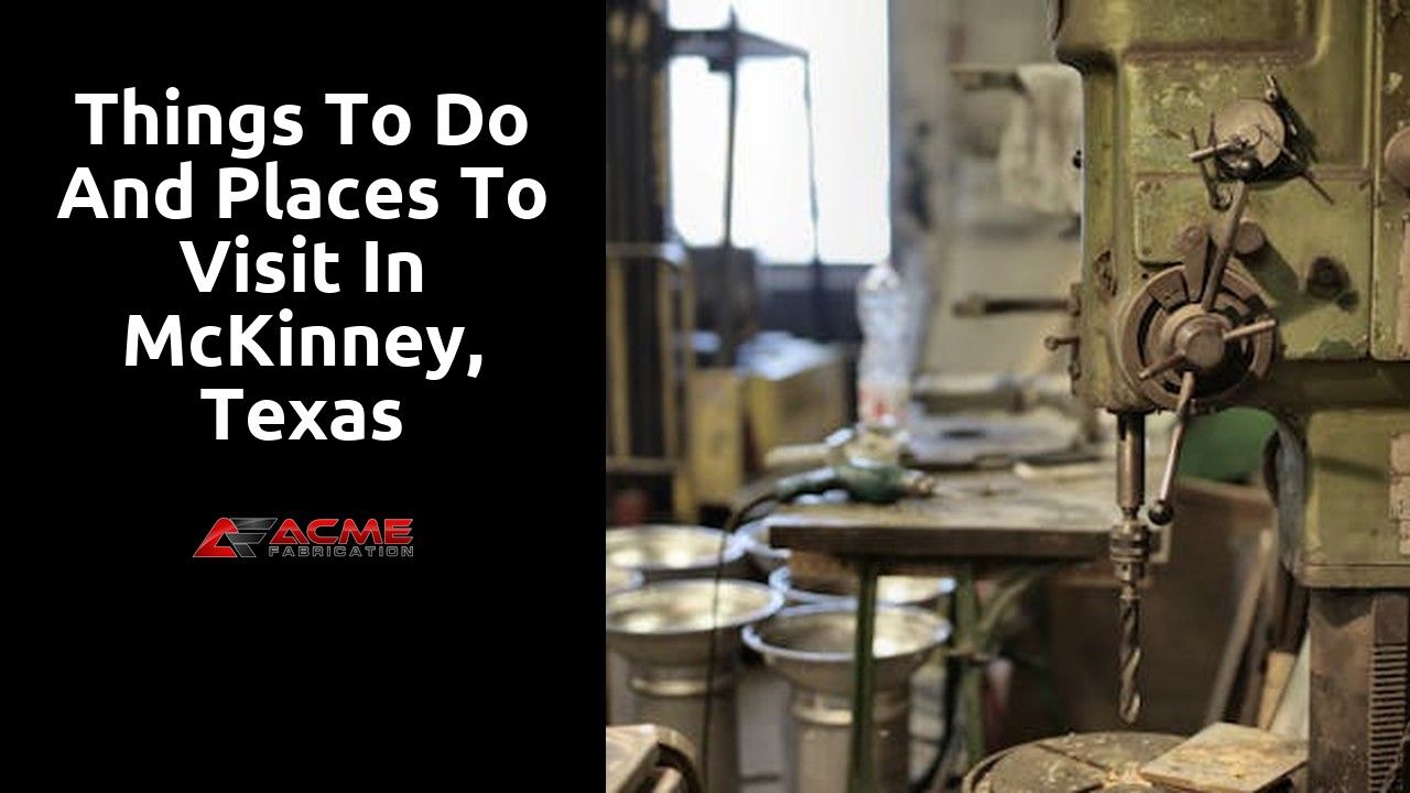 Things to do and places to visit in McKinney, Texas