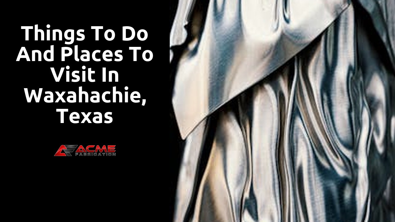 Things to do and places to visit in Waxahachie, Texas