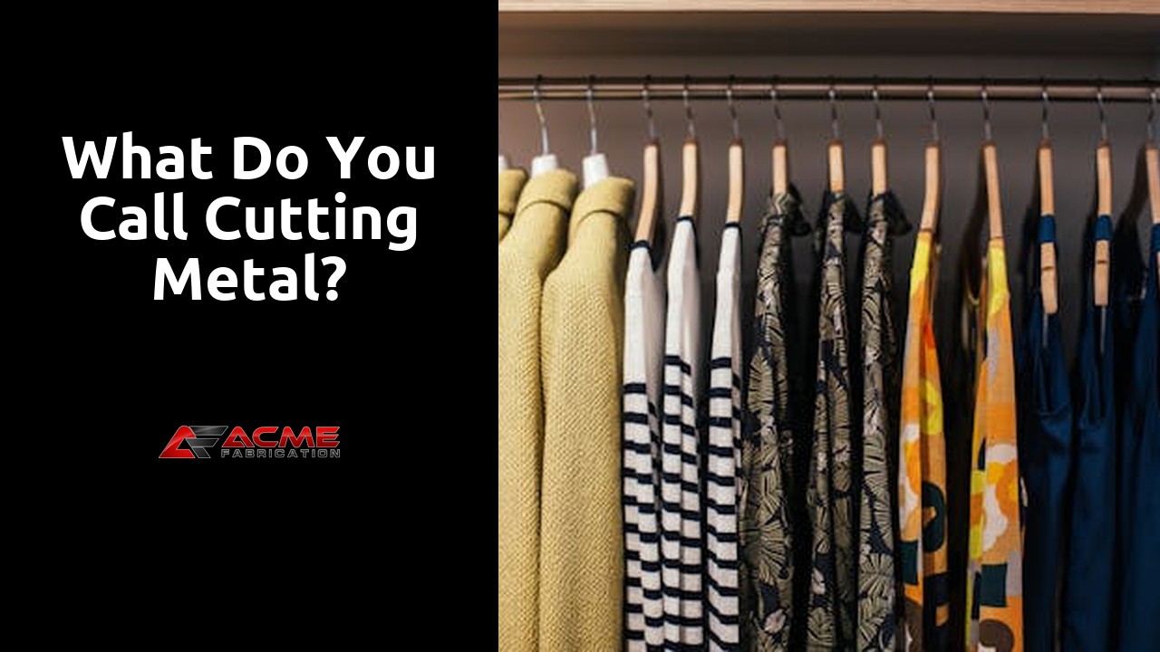 What do you call cutting metal?