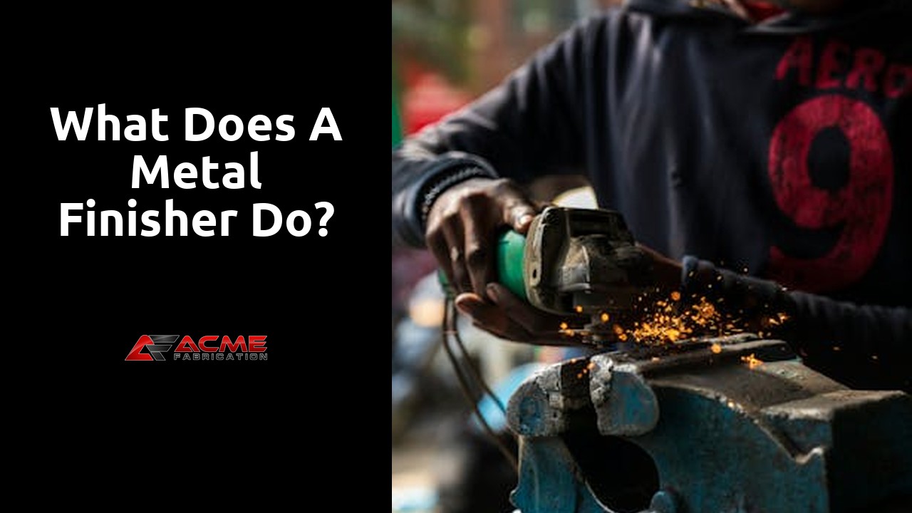 What does a metal finisher do?