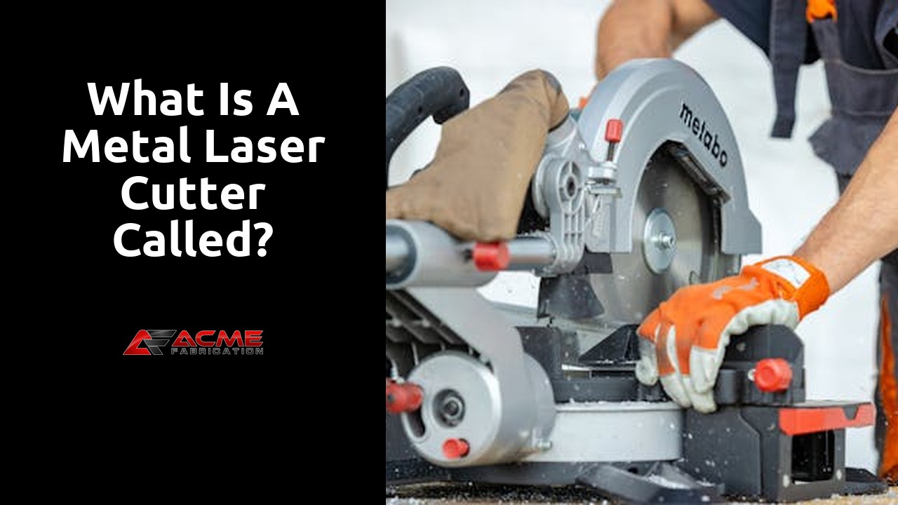 What is a metal laser cutter called?