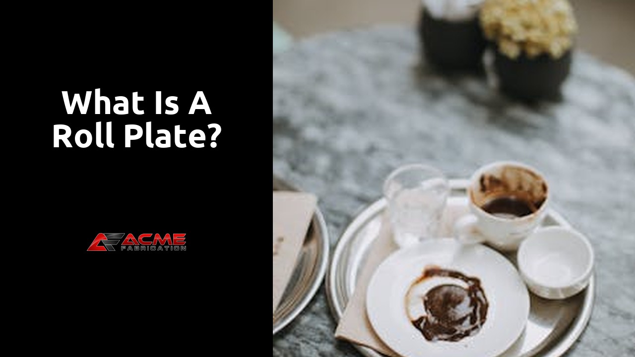 What is a roll plate?