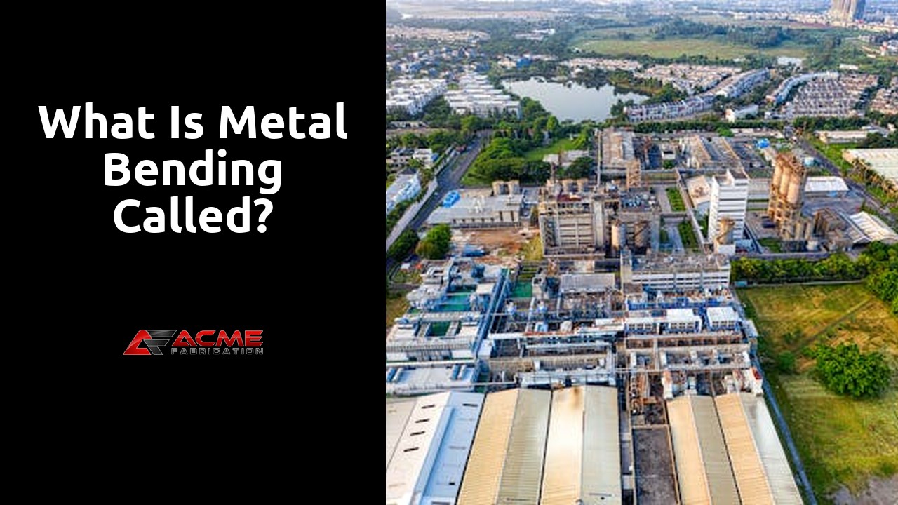 What is metal bending called?
