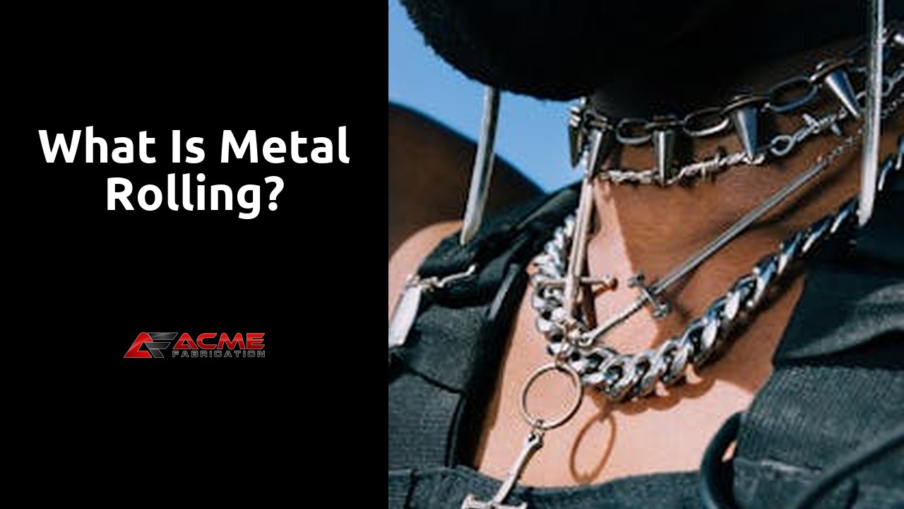 What is metal rolling?