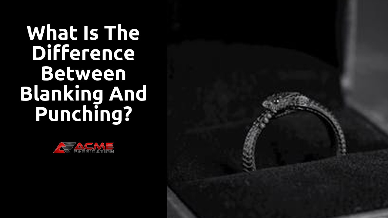 What is the difference between blanking and punching?